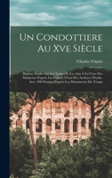 Un Condottiere Au Xve Siècle: Rimini; Études Sur Les Lettres Et Les Arts À La Cour Des Malatesta D'après Les Papiers D'état Des Archives D'italie. ... Les Monuments Du Temps 1019170603 Book Cover