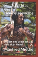 Maui errichtet das Himmelsgewölbe: Mythen und Legenden aus dem alten Hawaii 1981698612 Book Cover