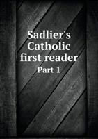 Sadlier's Catholic First Reader Part 1 5518835299 Book Cover