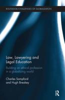 Law, Lawyering and Legal Education: Building an Ethical Profession in a Globalizing World (Challenges of Globalisation) 1138597775 Book Cover