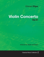 Edward Elgar - Violin Concerto - Op.61 - A Score for Violin and Piano 0486491242 Book Cover