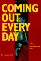 Coming Out Every Day : A Gay, Bisexual, and Questioning Man's Guide 1572240644 Book Cover