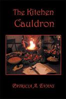 The Kitchen Cauldron: A Grimoire of Recipes, Spells, Lore and Magic 1524571601 Book Cover