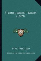 Stories about Birds 0469199954 Book Cover