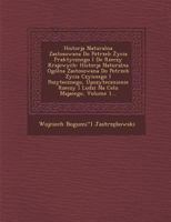 Historja Naturalna Zastosowana Do Potrzeb Ycia Praktycznego I Do Rzeczy Krajowych: Historja Naturalna Ogolna Zastosowana Do Potrzeb Zycia Czynnego I Pozytecznego, Upozytecznienie Rzeczy I Ludzi Na Cel 1286962552 Book Cover