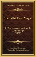 The Tablet From Yuzgat: In The Liverpool Institute Of Archaeology 1167174119 Book Cover