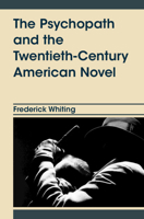 The Psychopath and the Twentieth-Century American Novel 1009769820 Book Cover