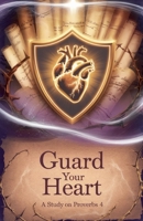 Guard Your Heart (Bible Study Guides) B0F5HYQ94P Book Cover