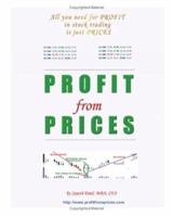 Profit From Prices: All you need for PROFIT in stock trading is stock PRICES 1434805131 Book Cover