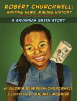 Robert Churchwell: Writing News, Making History: A Savannah Green Story 1634130596 Book Cover