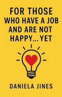 For Those Who Have a Job and Are Not Happy... Yet (Hand Presents) B0FQ4JT4CM Book Cover