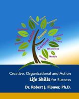 Creative, Organizational and Action Life Skills for Success 1366395530 Book Cover