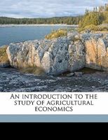 An Introduction to the Study of Agricultural Economics 1014387280 Book Cover