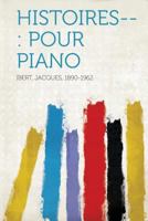 Histoires--: Pour Piano 1313724262 Book Cover