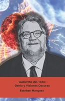 Guillermo del Toro: Genio y Visiones Oscuras: Un viaje al mundo del maestro de la fantasía y el terror (Spanish Edition) B0DRPKYQXZ Book Cover