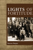Lights of Fortitude: Glimpses Into the Lives of the Hands of the Cause of God