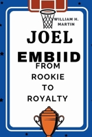 JOEL EMBIID: From Rookie to Royalty B0CT5YGXDC Book Cover