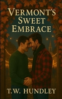 Vermont's Sweet Embrace B0GJ3HQ1CC Book Cover