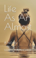 Life As An Almost: A poignant, timely novel of an abortion survivor and her biological mother B09NWBP2HP Book Cover