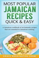 Most Popular Jamaican Recipes Quick & Easy: A Jamaican cookbook of 26 fantastic recipes that are essential to Jamaican cooking. 1535259531 Book Cover