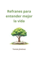 Refranes para entender mejor la vida (Spanish Edition) B0FLVY8B12 Book Cover