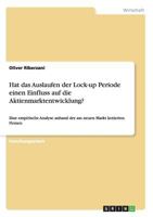 Hat das Auslaufen der Lock-up Periode einen Einfluss auf die Aktienmarktentwicklung?: Eine empirische Analyse anhand der am neuen Markt kotierten Firmen 3640473566 Book Cover