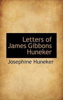 Letters of James Gibbons Huneker, Collected and Edited by Josephine Huneker 1342937309 Book Cover