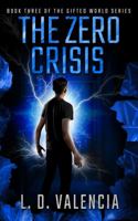 The Zero Crisis: Book Three of The Gifted World Series 1735036625 Book Cover