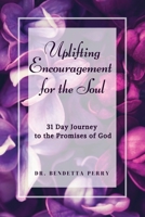 Uplifting Encouragement for the Soul 31 Day Journey to the Promises of God B0892HP9ZM Book Cover