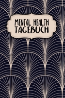 Mental Health Tagebuch: Mental Health Journal | Lebenshilfe | 120 Seiten | A5 | Selbstliebe wiederfinden | Ausfüllbuch für alle die ihre Lebensfreude ... | Motiv: Klassisch Modern (German Edition) 1658561384 Book Cover