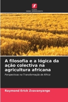 A filosofia e a lógica da ação colectiva na agricultura africana (Portuguese Edition) 6208355818 Book Cover
