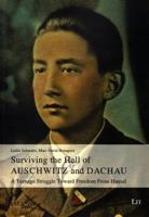 Surviving the Hell of Auschwitz and Dachau: A Teenage Struggle Toward Freedom from Hatred 3643903685 Book Cover