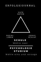 ERFOLGSJOURNAL GUTE NOTEN SOZIALLEBEN GENUG SCHLAF SCHULE WÄHLE ZWEI: A5 ERFOLGSJOURNAL 2020 für Psychologie Studenten | zukünftige Psychologen | zum ... witzige Geschenkidee | Ziele (German Edition) 1677582383 Book Cover