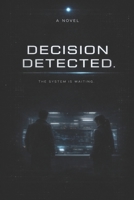 DECISION DETECTED: When optimization replaces choice, who is responsible? B0GQ4WM487 Book Cover