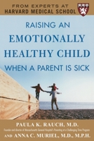 Raising an Emotionally Healthy Child When a Parent is Sick (A Harvard Medical School Book) 0071446818 Book Cover