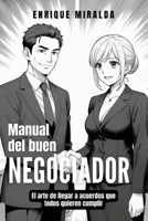 MANUAL DEL BUEN NEGOCIADOR: El arte de llegar a acuerdos que todos quieren cumplir (Spanish Edition) B0GZGG139S Book Cover