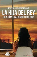 La Hija Del Rey : Cien D?as Platicando con Dios 1647892481 Book Cover