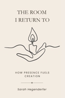 The Room I Return To B0FD825FDX Book Cover