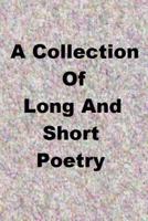 A Colletion of Long and Short Poetry 1496035690 Book Cover