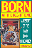Born at the Right Time: A History of the Baby Boom Generation 0802080863 Book Cover