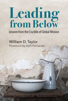 Leading from Below: Lessons from the Crucible of Global Mission 1645086208 Book Cover