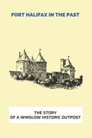 Fort Halifax In The Past: The Story Of A Winslow Historic Outpost: Winslow Rifle History B0939V839P Book Cover