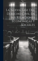 La Nueva Fase Del Derecho Civil En Sus Relaciones Econ�micas Y Sociales 102189060X Book Cover