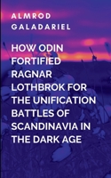 Ragnar Lothbrok And The Unison Of The Scandinavia Tribes Against The Anglo-Saxons Empire: The war has been won, but the future remains uncertain. ... task of rebuilding their fractured world 7444969612 Book Cover