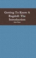 Getting to Know a Ragdoll: The Introduction 1329599780 Book Cover