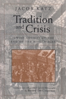 Tradition and Crisis: Jewish Society at the End of the Middle Ages 0805209964 Book Cover