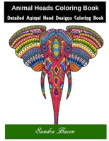 Animal Heads Coloring Book: Detailed Animal Head Designs Coloring Book 1086010116 Book Cover