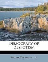 Democracy or despotism 1354281217 Book Cover