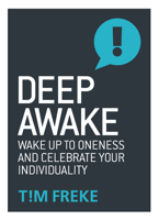 Deep Awake: Wake Up to Oneness and Celebrate Your Individuality 1780289863 Book Cover