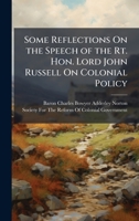 Some Reflections On the Speech of the Rt. Hon. Lord John Russell On Colonial Policy 1023983257 Book Cover